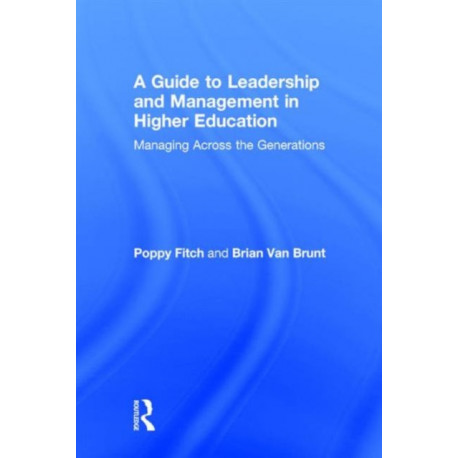 A Guide to Leadership and Management in Higher Education: Managing Across the Generations