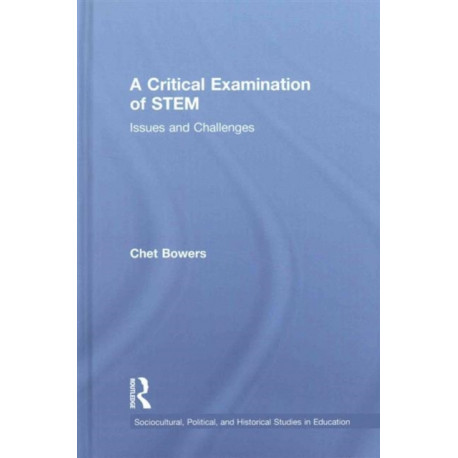 A Critical Examination of STEM: Issues and Challenges