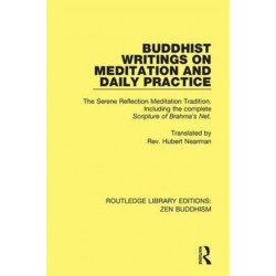 Buddhist Writings on Meditation and Daily Practice: The Serene Reflection Tradition. Including the complete Scripture of Brahma's Net