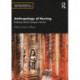 Anthropology of Nursing: Exploring Cultural Concepts in Practice