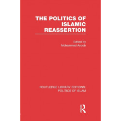 The Politics of Islamic Reassertion (RLE Politics of Islam)