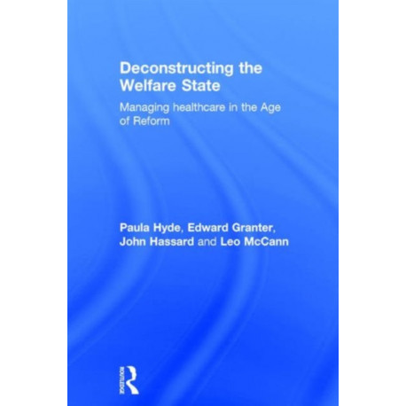 Deconstructing the Welfare State: Managing Healthcare in the Age of Reform