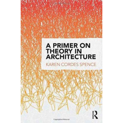 A Primer on Theory in Architecture