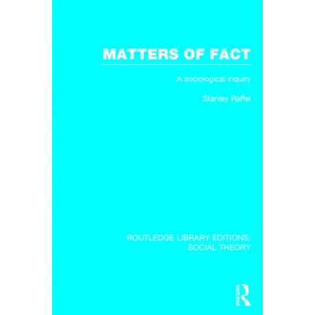 Matters of Fact (RLE Social Theory): A Sociological Inquiry