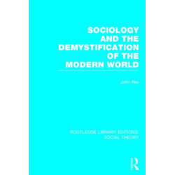 Sociology and the Demystification of the Modern World (RLE Social Theory)