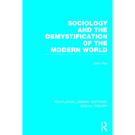 Sociology and the Demystification of the Modern World (RLE Social Theory)