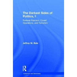 The Darkest Sides of Politics, I: Postwar Fascism, Covert Operations, and Terrorism