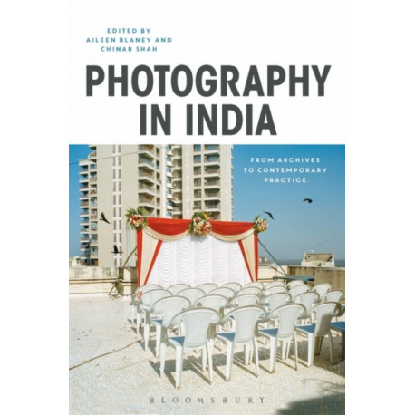 Photography in India: From Archives to Contemporary Practice