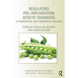 Regulating Pre-Implantation Genetic Diagnosis: A Comparative and Theoretical Analysis