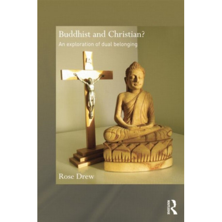 Buddhist and Christian?: An Exploration of Dual Belonging