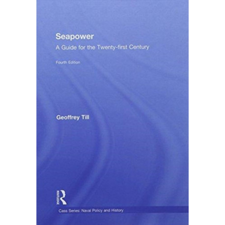 Seapower: A Guide for the Twenty-First Century