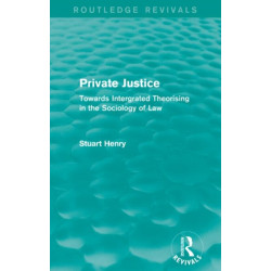 Private Justice: Towards Integrated Theorising in the Sociology of Law