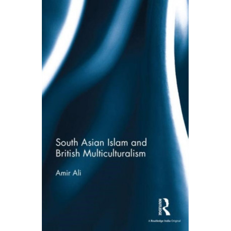 South Asian Islam and British Multiculturalism
