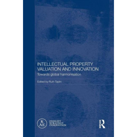 Intellectual Property Valuation and Innovation: Towards global harmonisation
