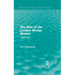 The Rise of the London Money Market: 1640-1826