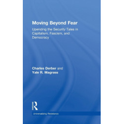 Moving Beyond Fear: Upending the Security Tales in Capitalism, Fascism, and Democracy