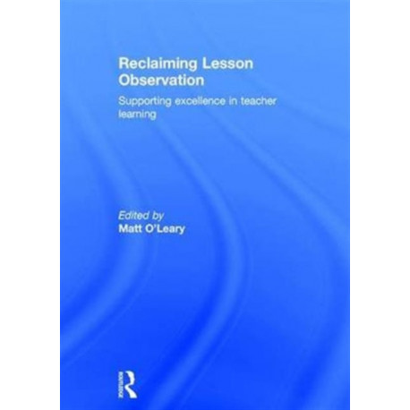 Reclaiming Lesson Observation: Supporting excellence in teacher learning