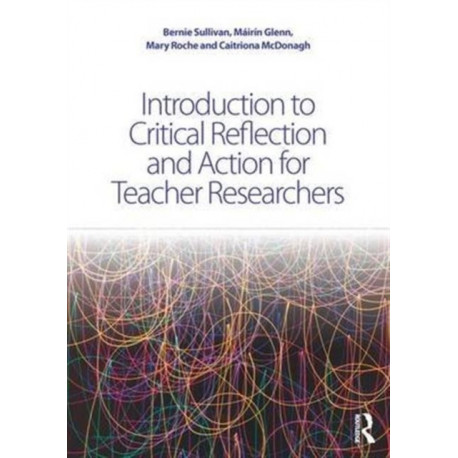 Introduction to Critical Reflection and Action for Teacher Researchers