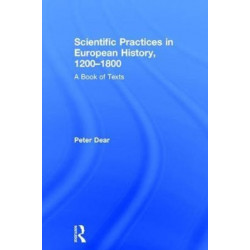Scientific Practices in European History, 1200-1800: A Book of Texts