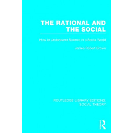 The Rational and the Social: How to Understand Science in a Social World