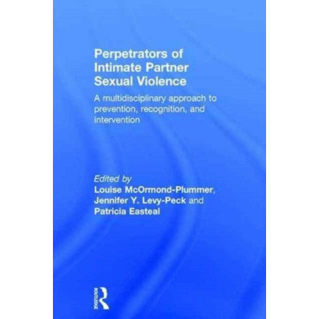 Perpetrators of Intimate Partner Sexual Violence: A Multidisciplinary Approach to Prevention, Recognition, and Intervention