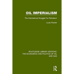 Oil Imperialism: The International Struggle for Petroleum