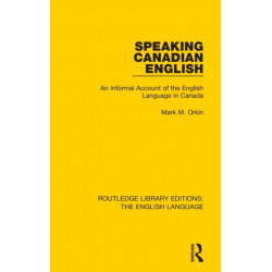 Speaking Canadian English: An Informal Account of the English Language in Canada