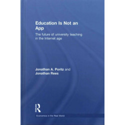 Education Is Not an App: The future of university teaching in the Internet age