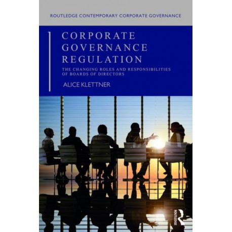 Corporate Governance Regulation: The changing roles and responsibilities of boards of directors