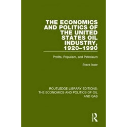 The Economics and Politics of the United States Oil Industry, 1920-1990: Profits, Populism and Petroleum