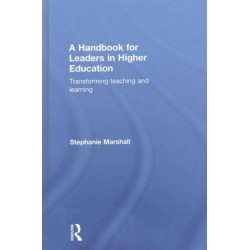 A Handbook for Leaders in Higher Education: Transforming teaching and learning