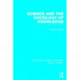 Science and the Sociology of Knowledge (RLE Social Theory)