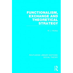 Functionalism, Exchange and Theoretical Strategy (RLE Social Theory)