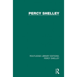 Routledge Library Editions: Percy Shelley