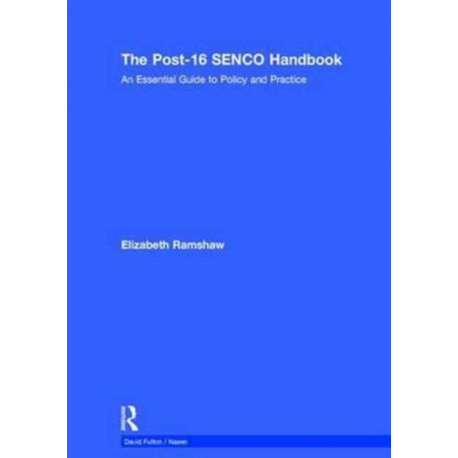 The Post-16 SENCO Handbook: An Essential Guide to Policy and Practice