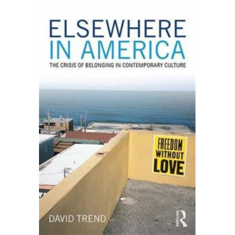 Elsewhere in America: The Crisis of Belonging in Contemporary Culture