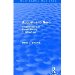 Augustus to Nero (Routledge Revivals): A Sourcebook on Roman History, 31 BC-AD 68