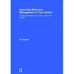 Improving Behaviour Management in Your School: Creating calm spaces for pupils to learn and flourish