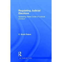 Regulating Judicial Elections: Assessing State Codes of Judicial Conduct