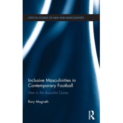 Inclusive Masculinities in Contemporary Football: Men in the Beautiful Game