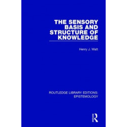 The Sensory Basis and Structure of Knowledge