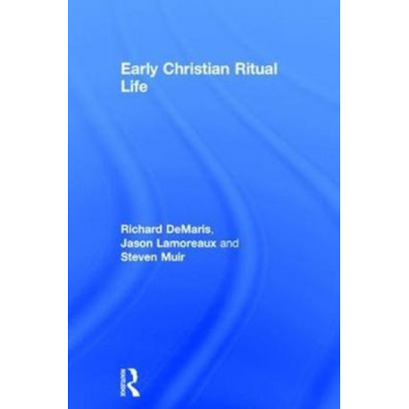 Early Christian Ritual Life