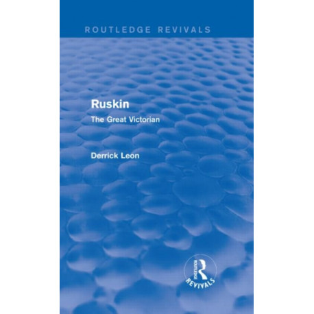 Ruskin (Routledge Revivals): The Great Victorian