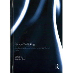 Human Trafficking: Contexts and Connections to Conventional Crime