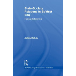 State-Society Relations in Ba'thist Iraq: Facing Dictatorship