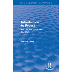 Introduction to Proust (Routledge Revivals): His Life, His Circle and His Work