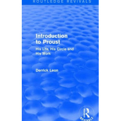 Introduction to Proust (Routledge Revivals): His Life, His Circle and His Work
