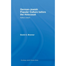 German-Jewish Popular Culture before the Holocaust: Kafka's kitsch