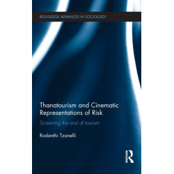 Thanatourism and Cinematic Representations of Risk: Screening the End of Tourism