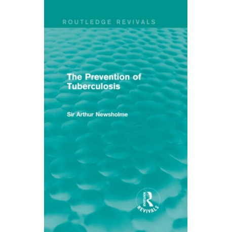 The Prevention of Tuberculosis (Routledge Revivals)